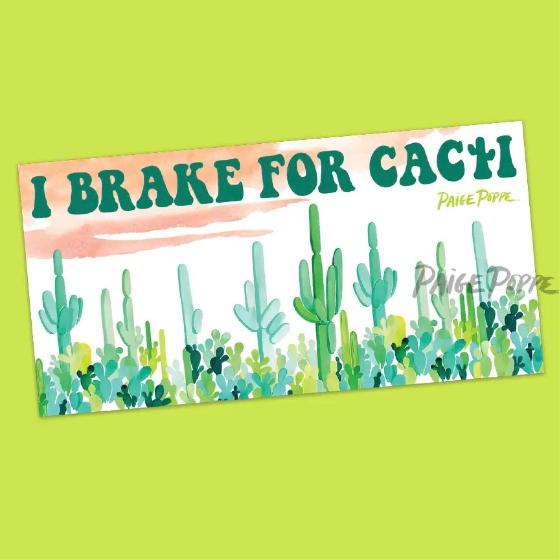 I Brake for Cacti bumper sticker - Sticker