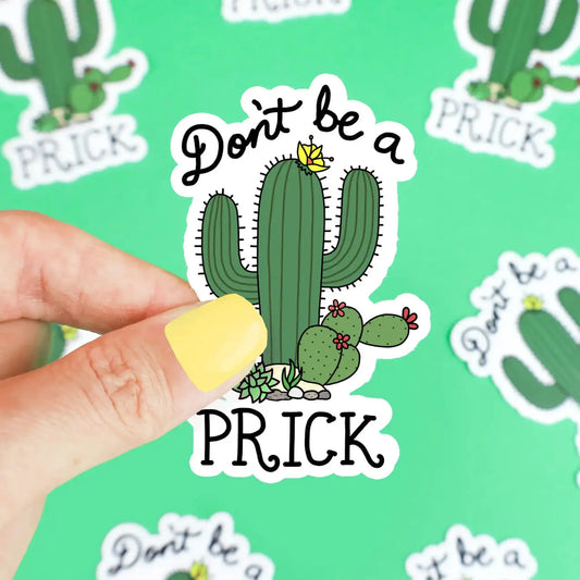 Don’t be a Prick sticker - Sticker