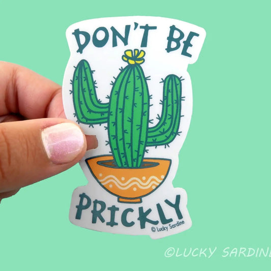 Dont Be Prickly sticker - Sticker