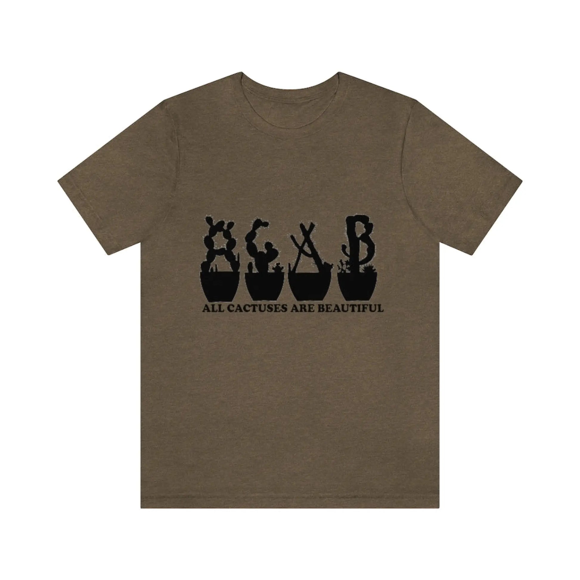 Shirts - All Cactuses Are Beautiful - Heather Olive / S -