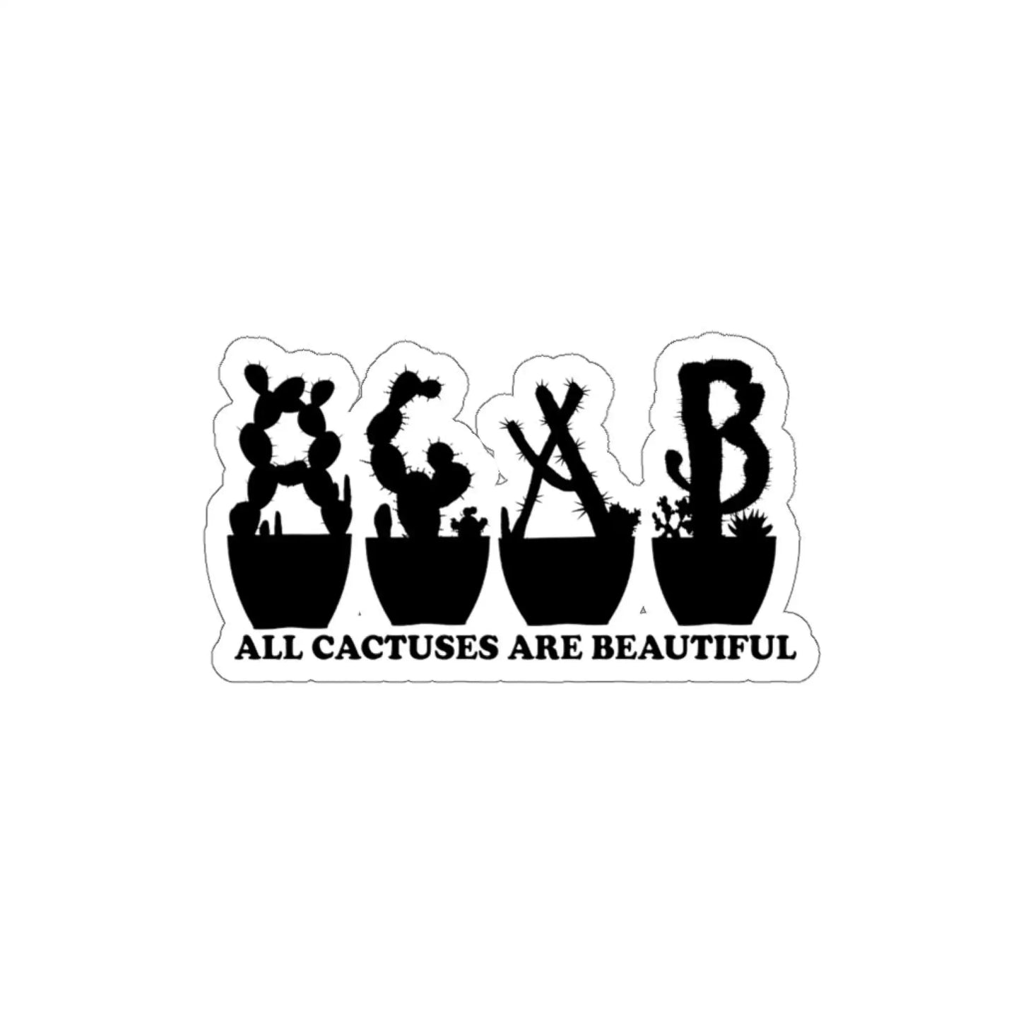 All Cactuses Are Beautiful Sticker - one 3.6 x 2 - acab