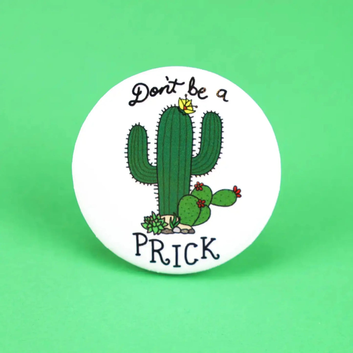 Don’t be a Prick Cactus pinback button - Button