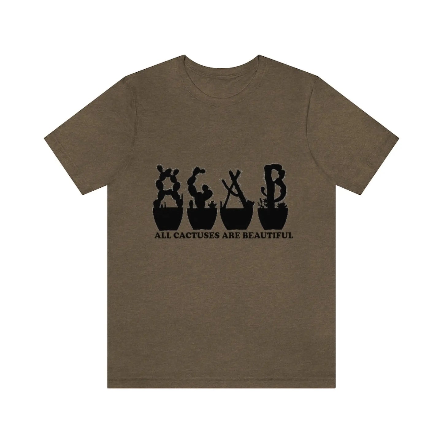 Shirts - All Cactuses Are Beautiful - Heather Olive / S -