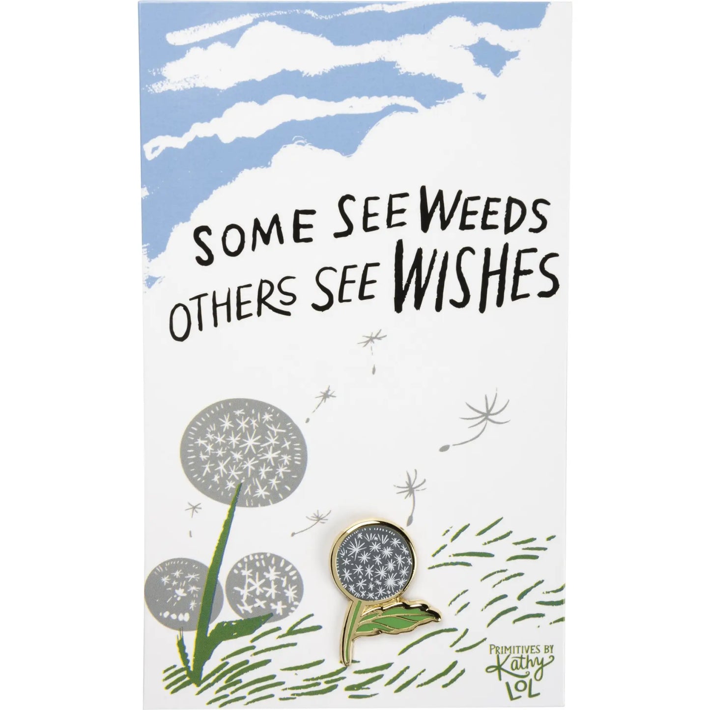 Some See Weeds Others Wishes pin - Pins